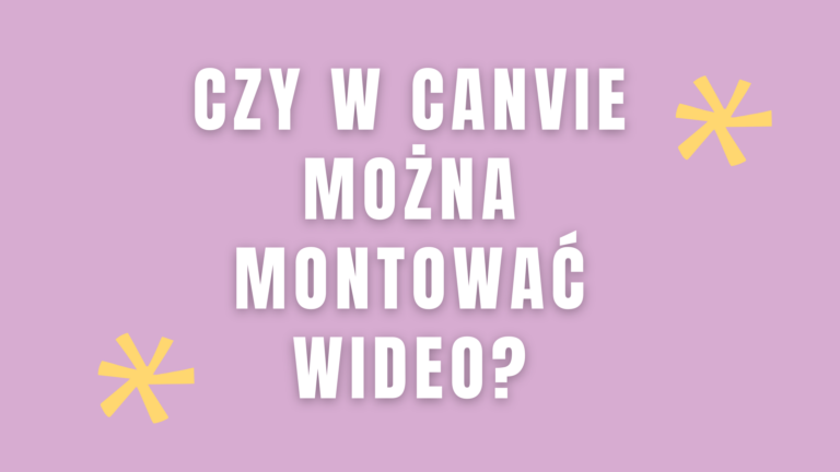 Czy w Canvie można montować wideo?