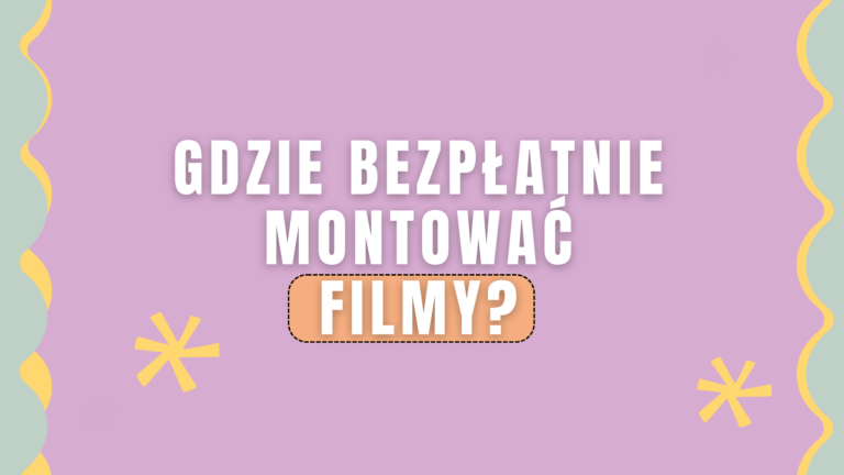 Gdzie bezpłatnie montować filmy?