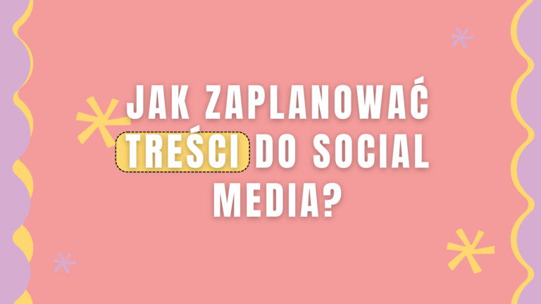Jak zaplanować treści do social media?