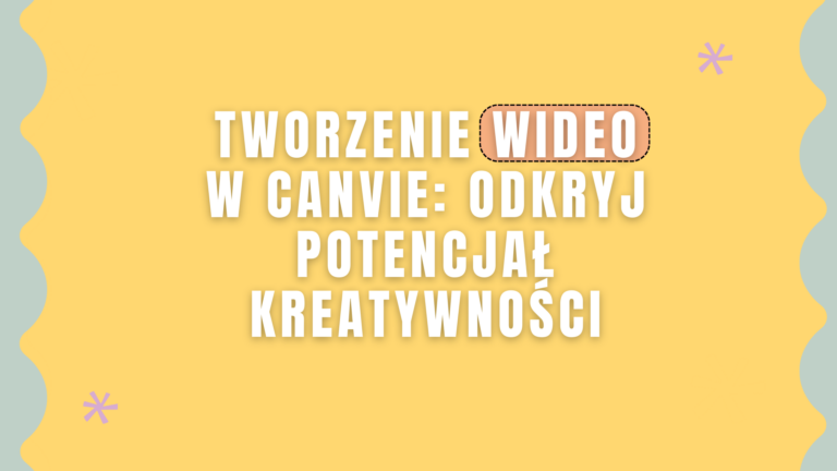 Tworzenie Wideo w Canvie: Odkryj Potencjał Kreatywności