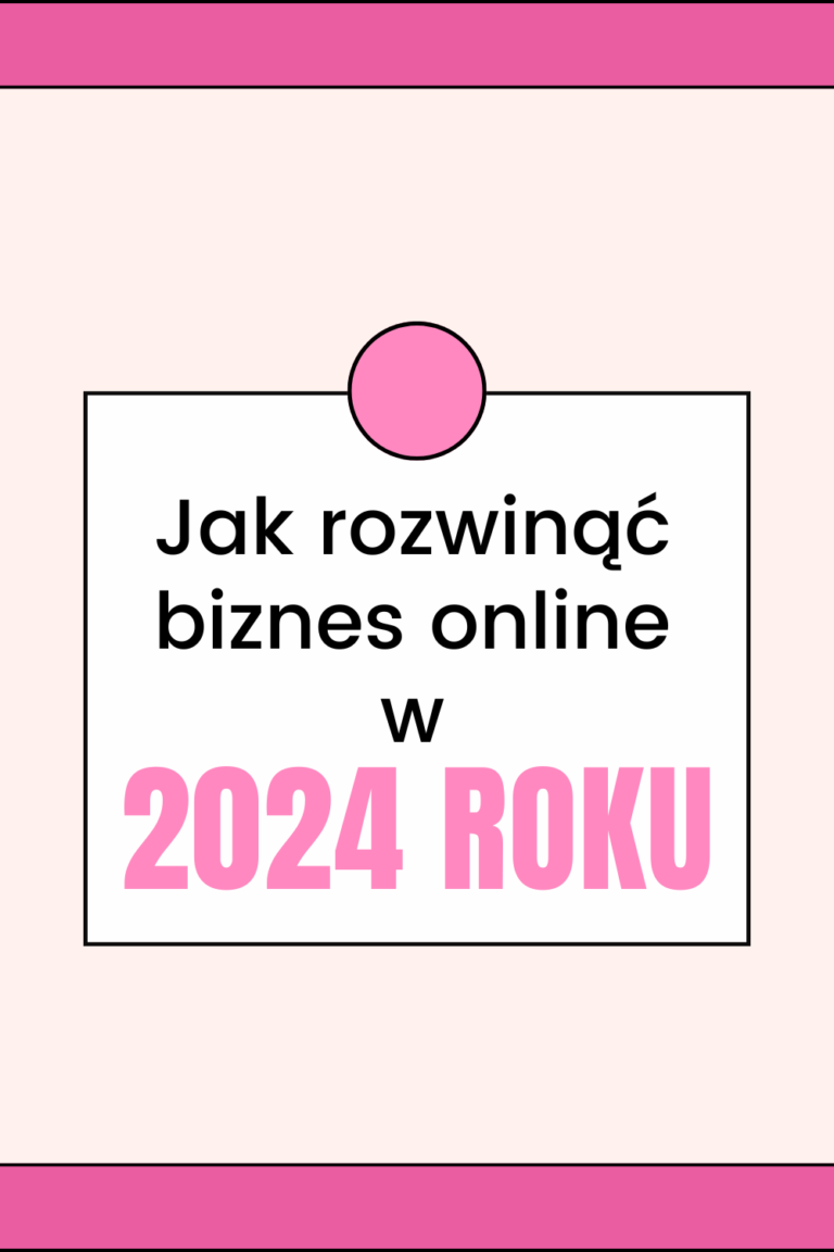 Jak Rozwinąć Biznes Online w 2024 Roku z Wykorzystaniem Nowoczesnych Technologii