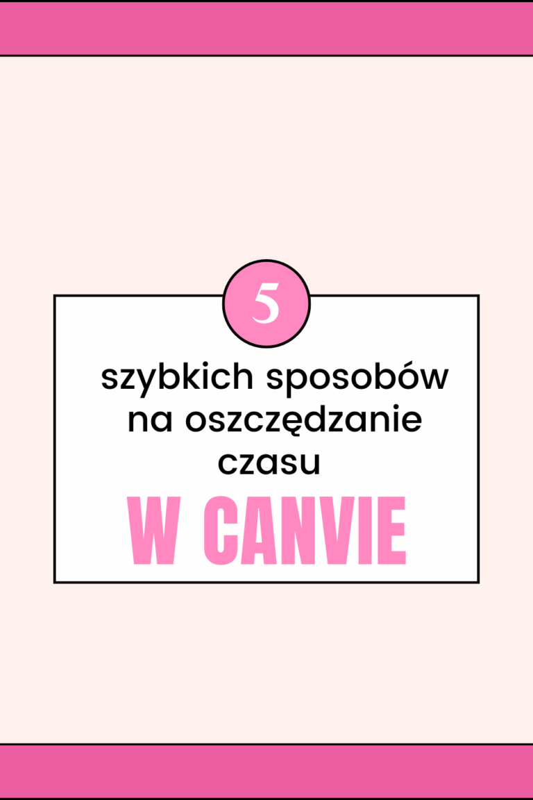 5 szybkich sposob&oacute;w na oszczędzanie czasu w canvie