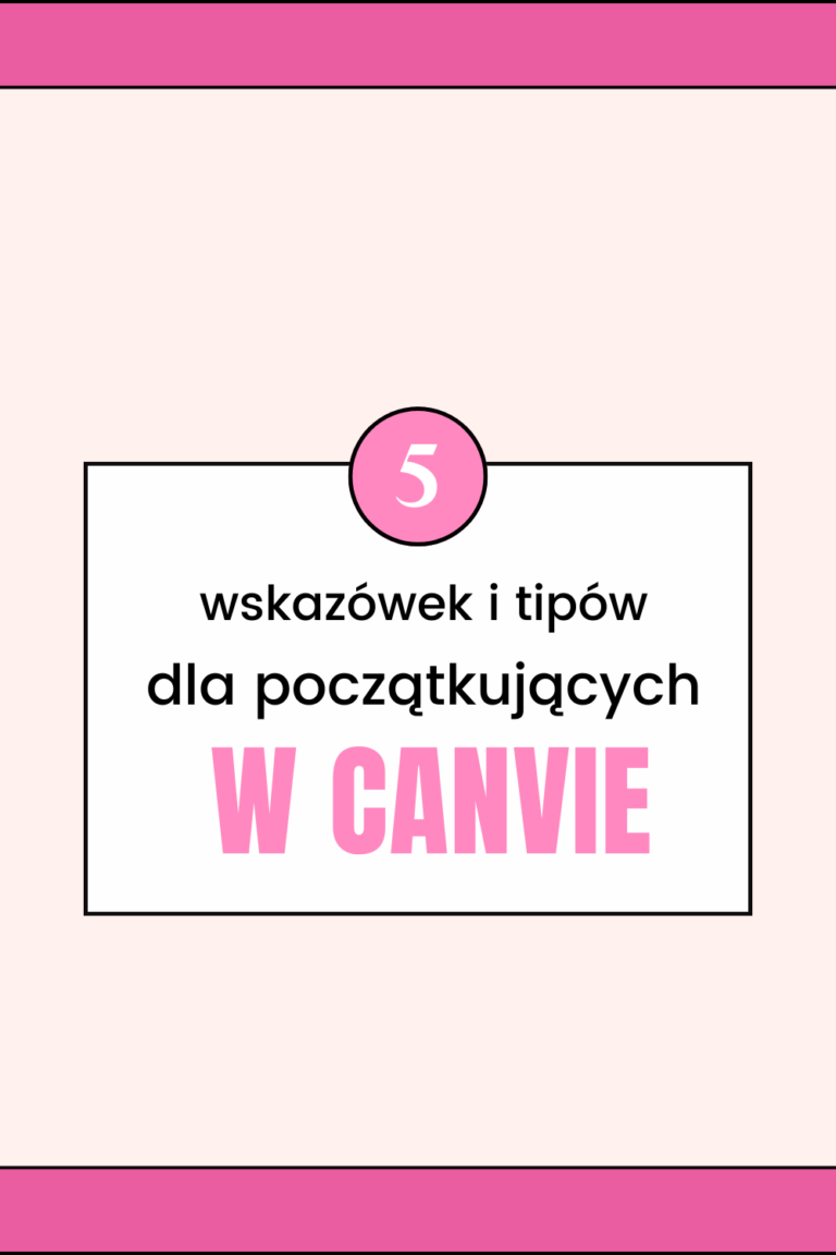 Canva: 5 najlepszych wskaz&oacute;wek i trik&oacute;w dla początkujących