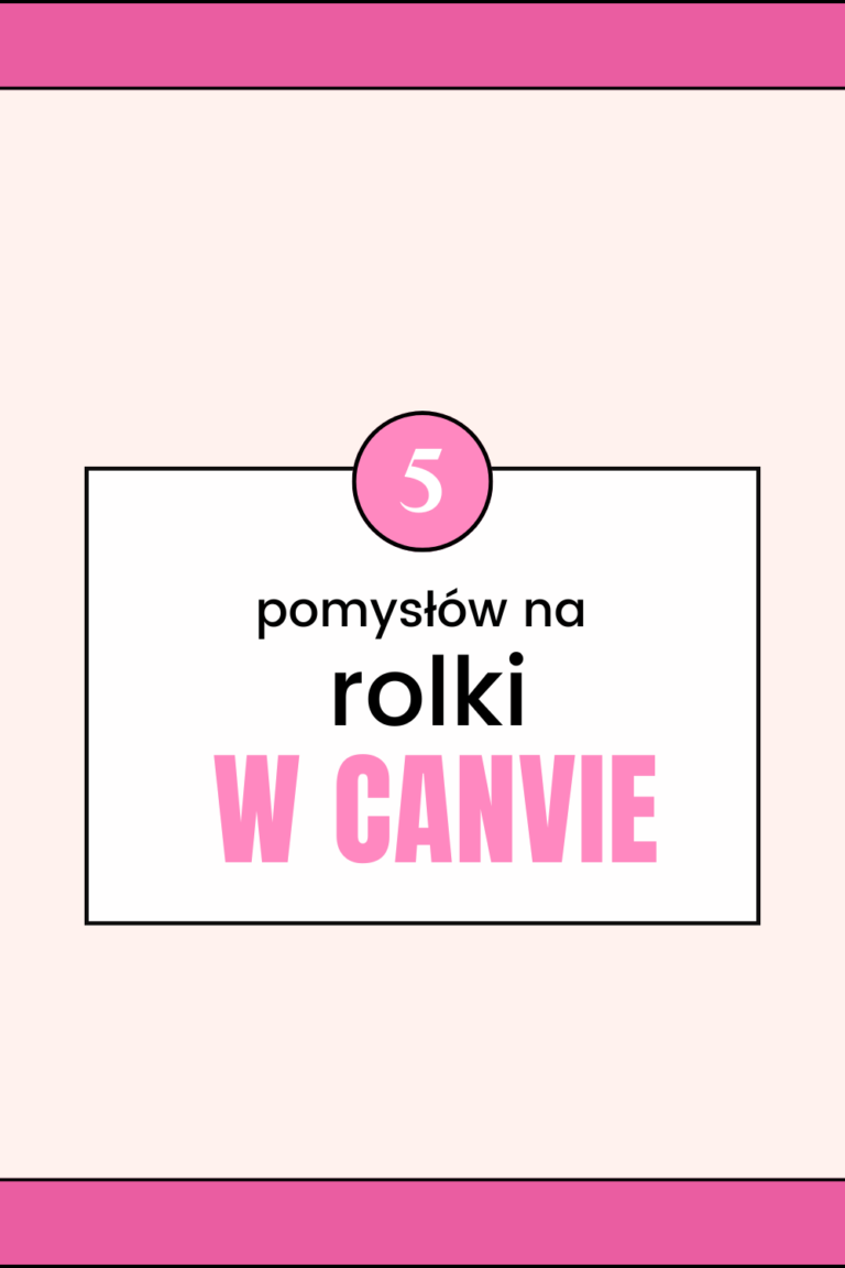 5 kreatywnych pomysł&oacute;w na rolki w Canvie, kt&oacute;re przyciągną uwagę
