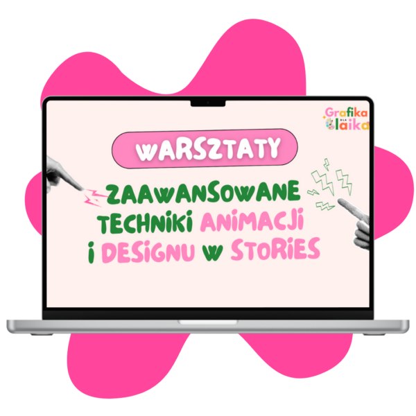 Pakiet dw&oacute;ch warsztat&oacute;w: Tw&oacute;rz angażujące Instastories w Canvie + Zaawansowane techniki animacji w stories