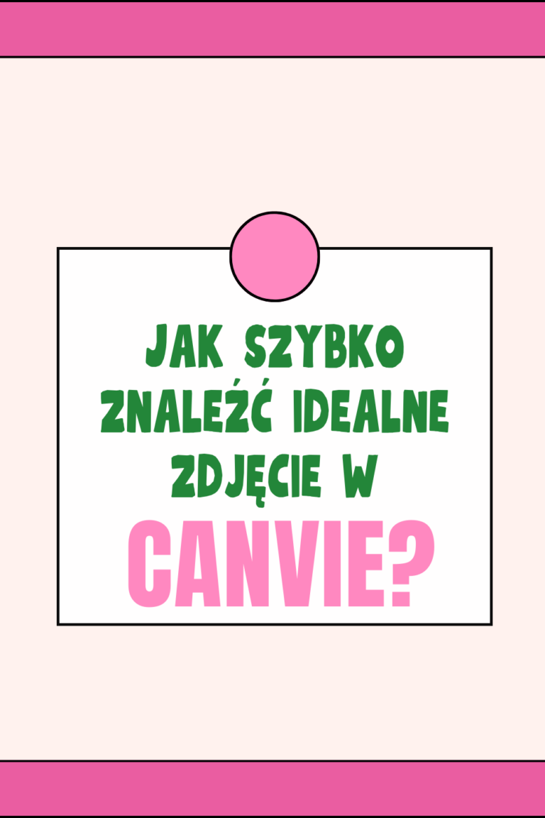 Jak szybko znaleźć idealne zdjęcie w Canvie?  Praktyczne wskaz&oacute;wki!