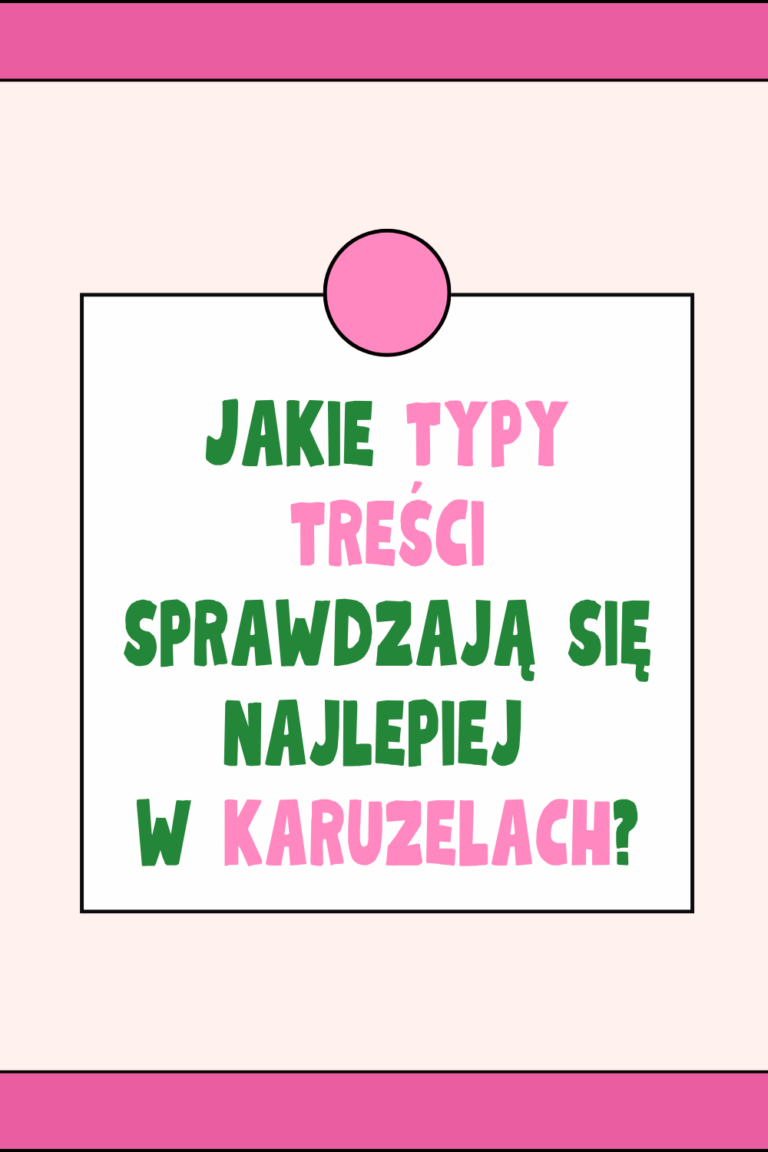 Jakie typy treści sprawdzają się najlepiej w karuzelach?