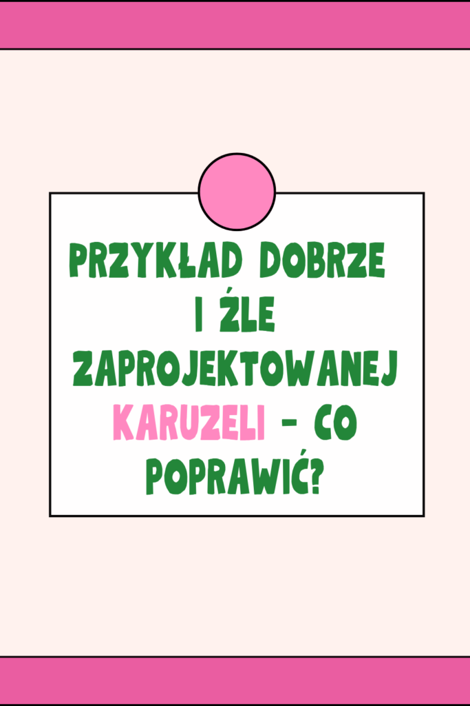 Przykład dobrze i źle zaprojektowanej karuzeli &ndash; co poprawić?