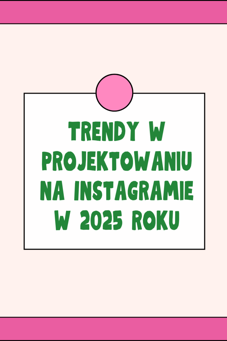 Trendy w Projektowaniu na Instagramie w 2025 roku