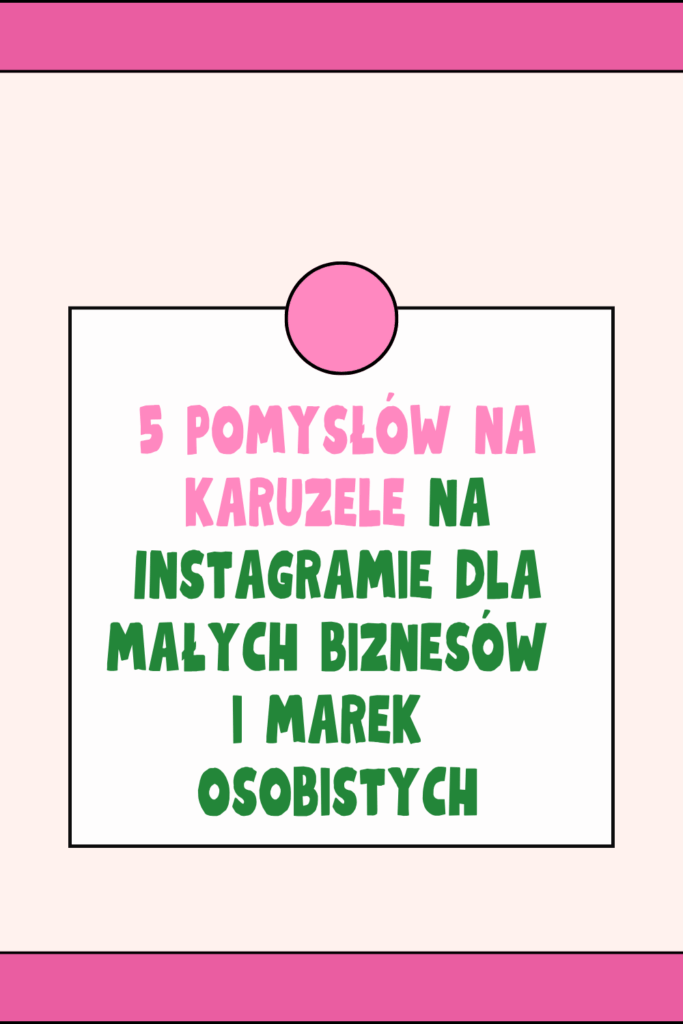 5 pomysł&oacute;w na karuzele na Instagramie dla małych biznes&oacute;w i marek osobistych