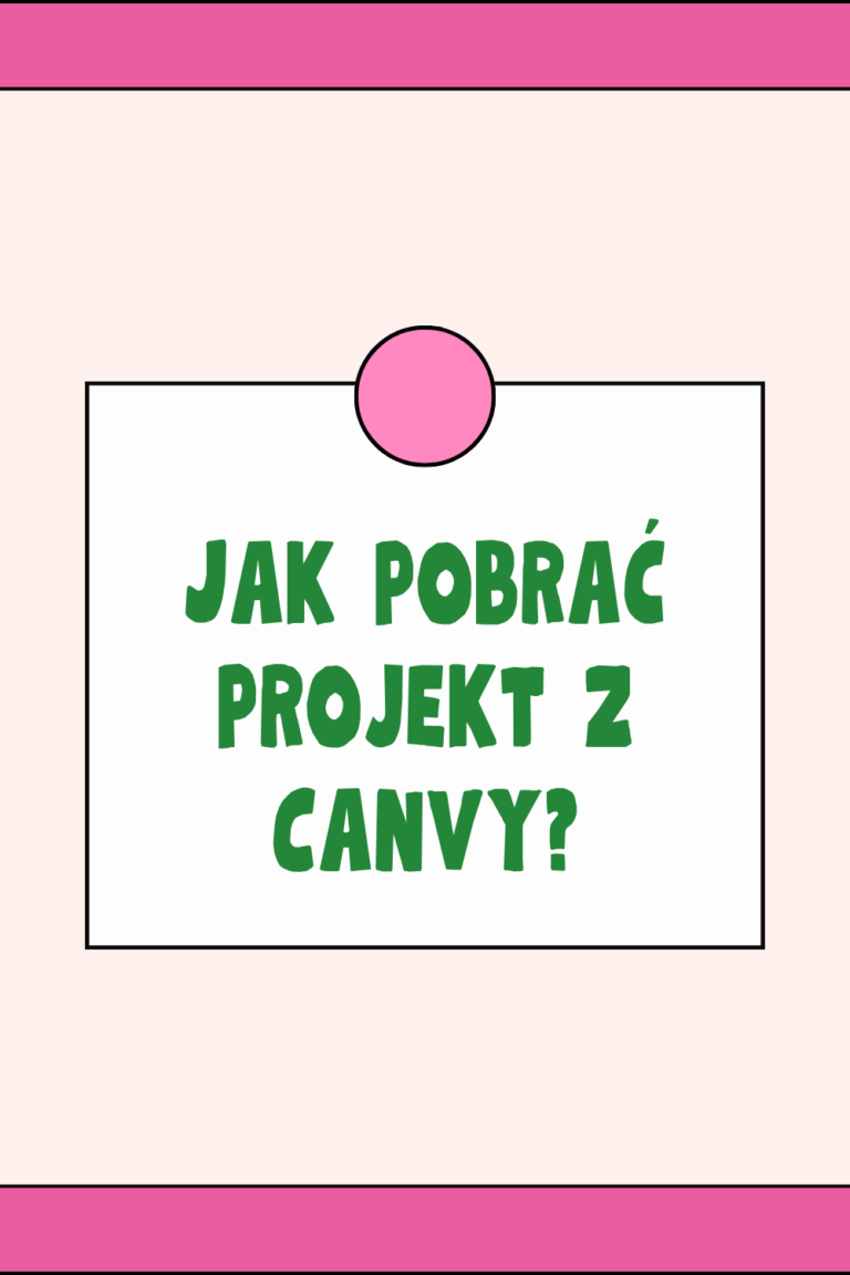 Pobieranie projekt&oacute;w w Canvie &ndash; wszystko, co musisz wiedzieć