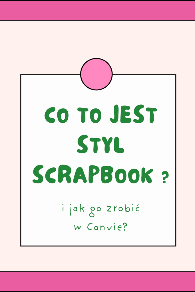 Co to jest styl scrapbook i jak go zrobić w Canvie?