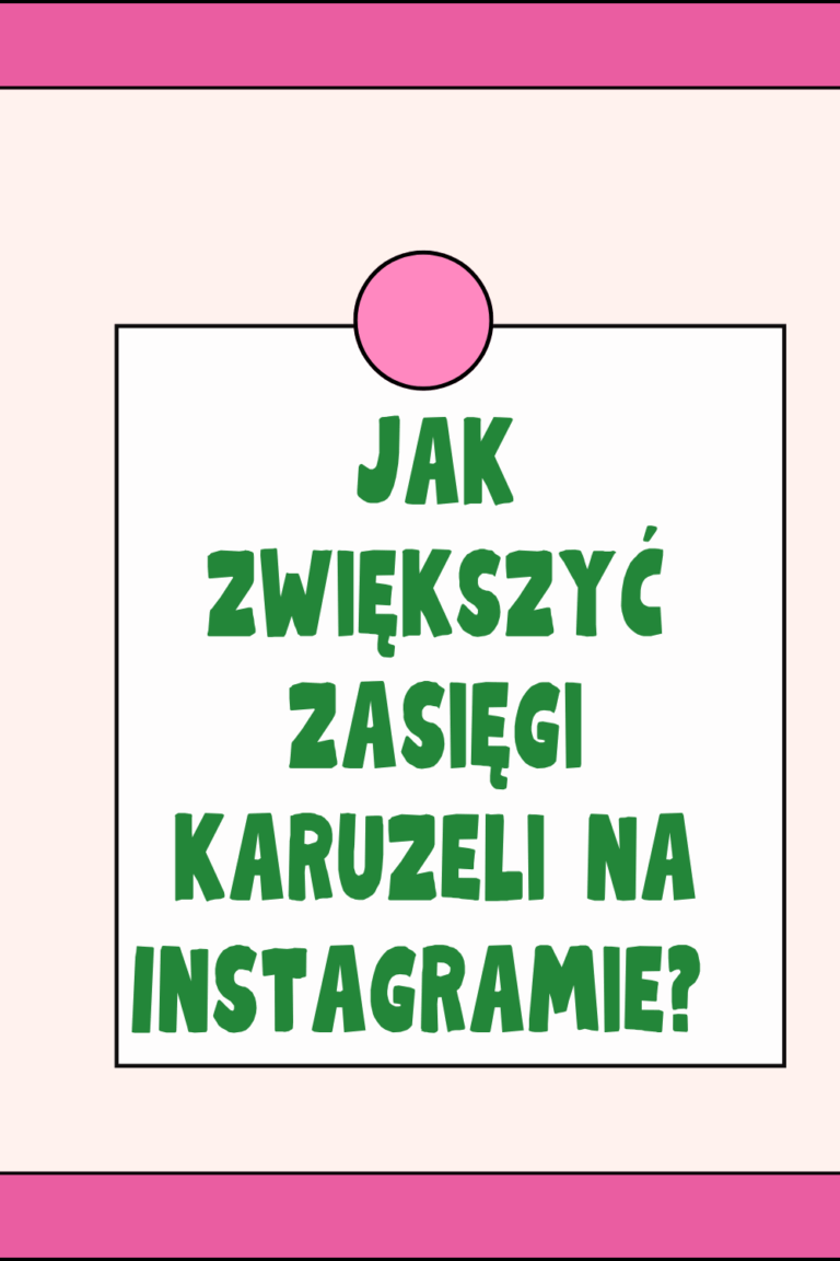 Jak zwiększyć zasięgi karuzeli na Instagramie? 5 sprawdzonych metod