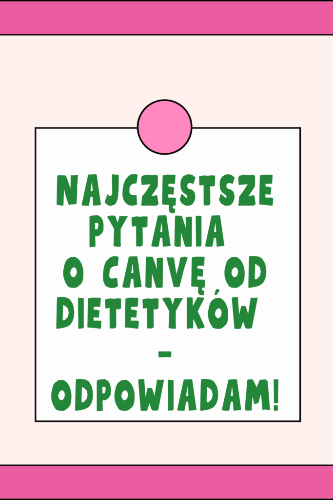 Najczęstsze pytania o Canvę od dietetyk&oacute;w &ndash; odpowiadam!