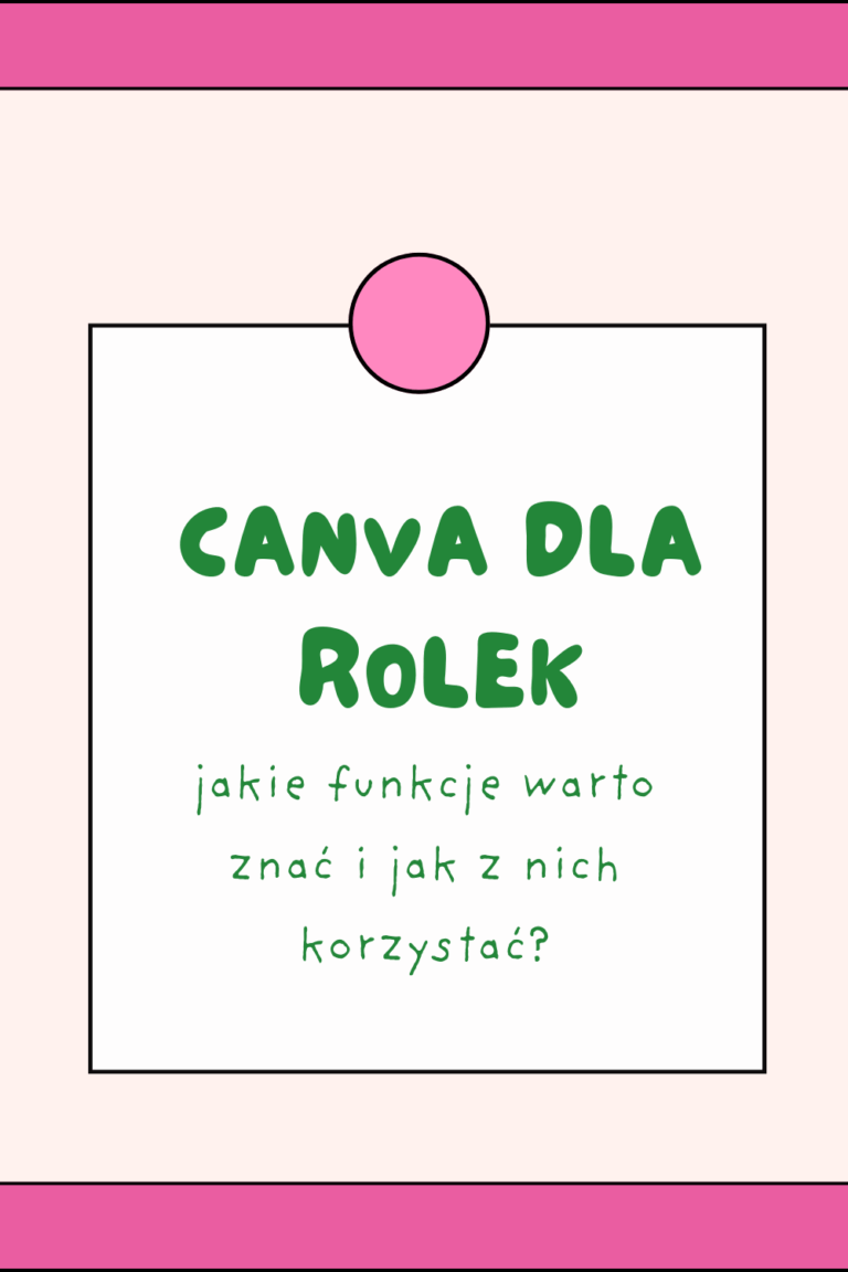 Canva dla rolek: jakie funkcje warto znać i jak z nich korzystać?