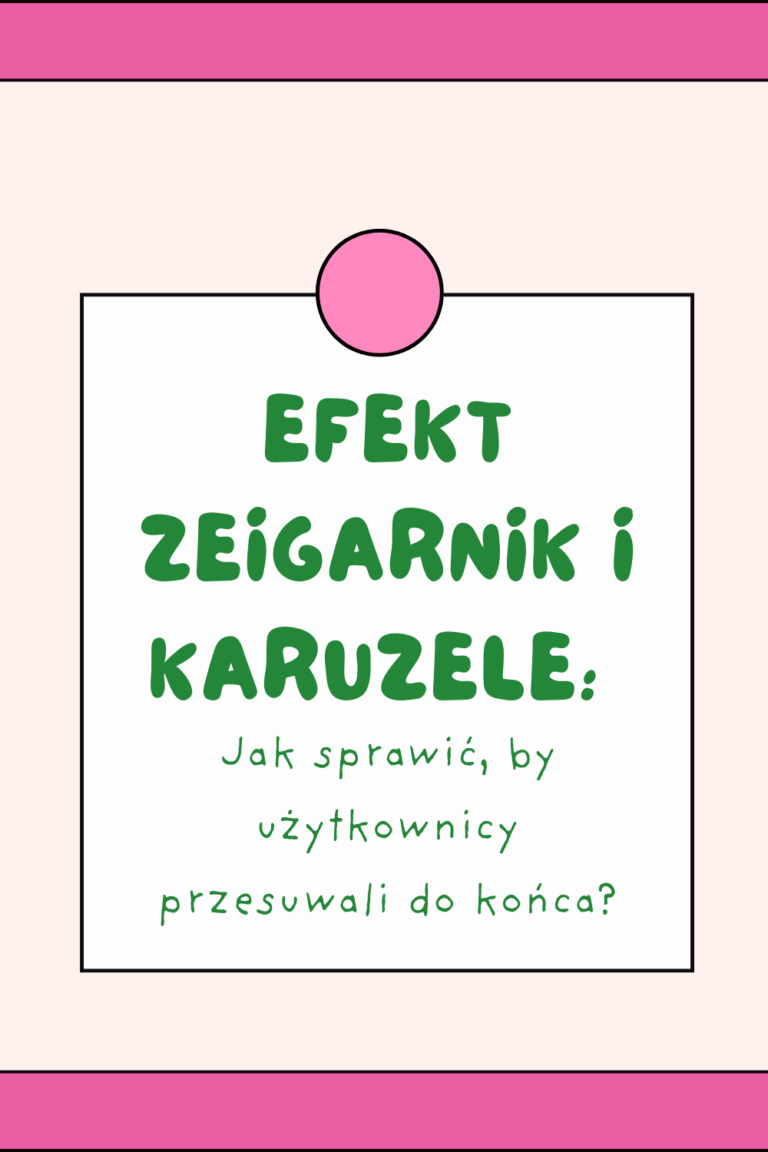 Efekt Zeigarnik i karuzele: jak sprawić, by użytkownicy przesuwali do końca?