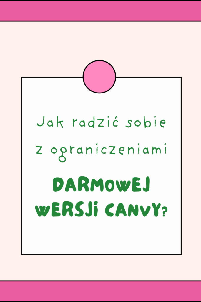 Jak radzić sobie z ograniczeniami darmowej wersji Canvy?