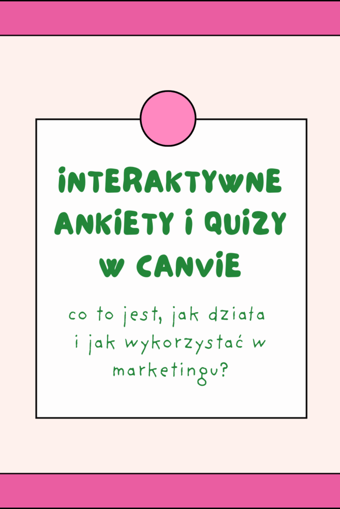 Interaktywne formularze w Canvie &ndash; co to jest, jak działa i jak wykorzystać w marketingu?