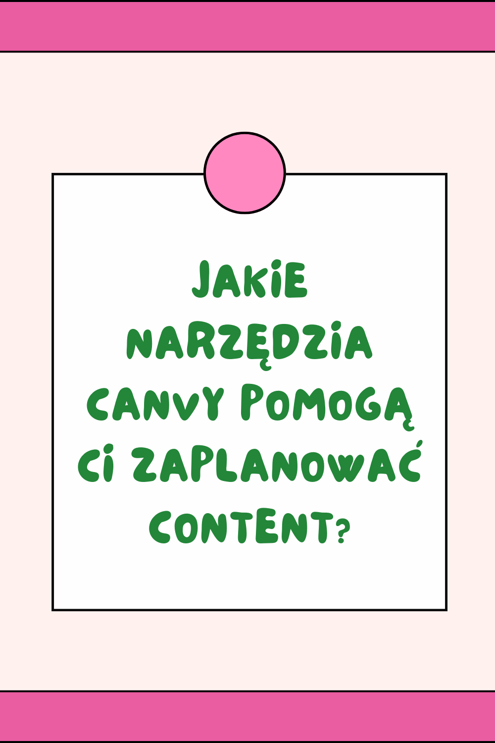 Jakie narzędzia Canvy pomogą Ci zaplanować content?