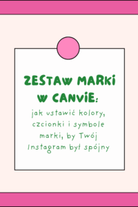 Zestaw marki w Canvie: jak ustawić kolory, czcionki i symbole marki, by Tw&oacute;j Instagram był sp&oacute;jny