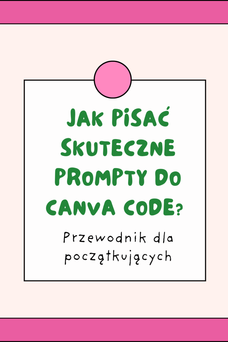 Jak pisać skuteczne prompty do Canva Code? Przewodnik dla początkujących