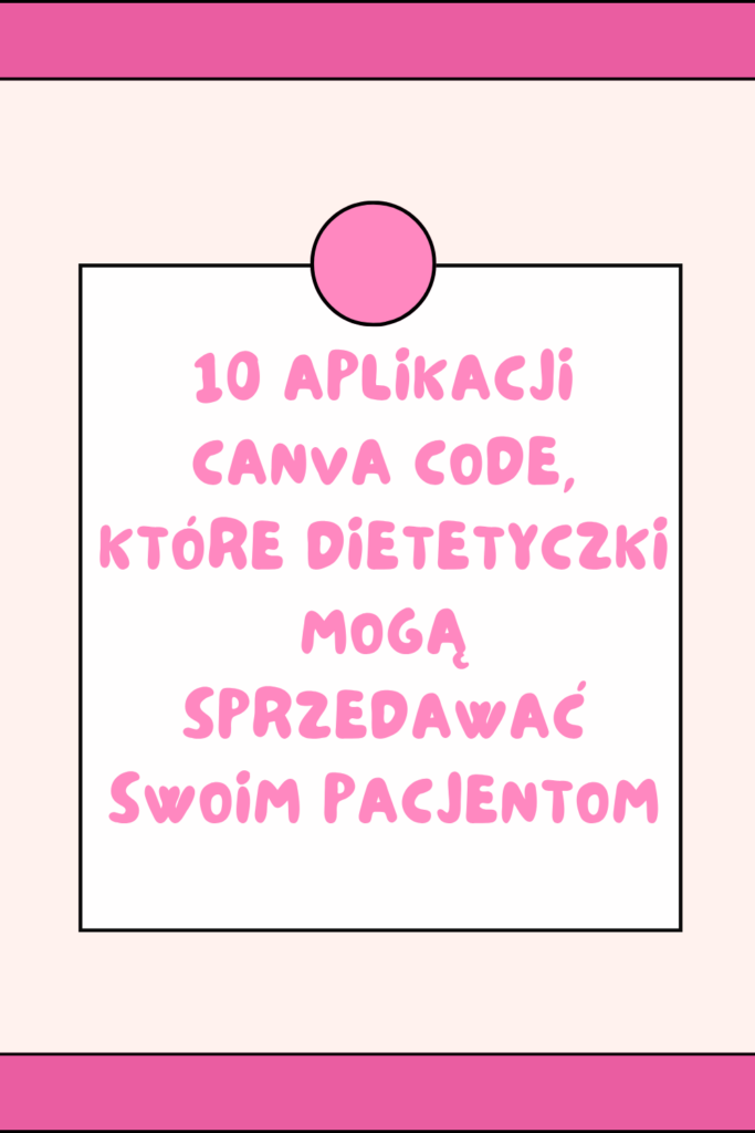 10 aplikacji Canva Code, kt&oacute;re dietetyczki mogą sprzedawać swoim pacjentom