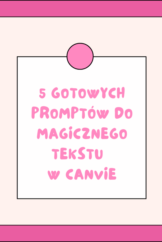 5 gotowych prompt&oacute;w do Magicznego tekstu w Canvie
