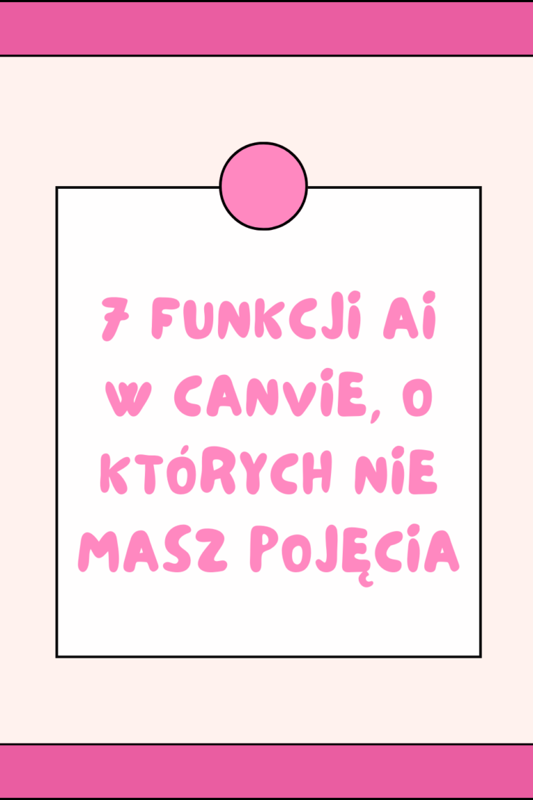 7 funkcji AI w Canvie, o kt&oacute;rych nie masz pojęcia