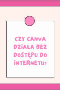 Czy canva działa bez dostępu do internetu?