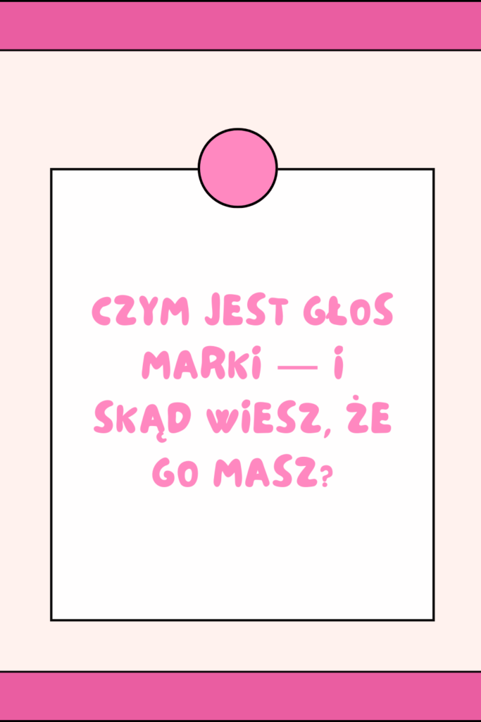 Czym jest głos marki &mdash; i&nbsp;skąd wiesz, że go masz?
