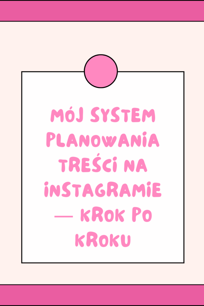 M&oacute;j system planowania treści na Instagramie krok po kroku