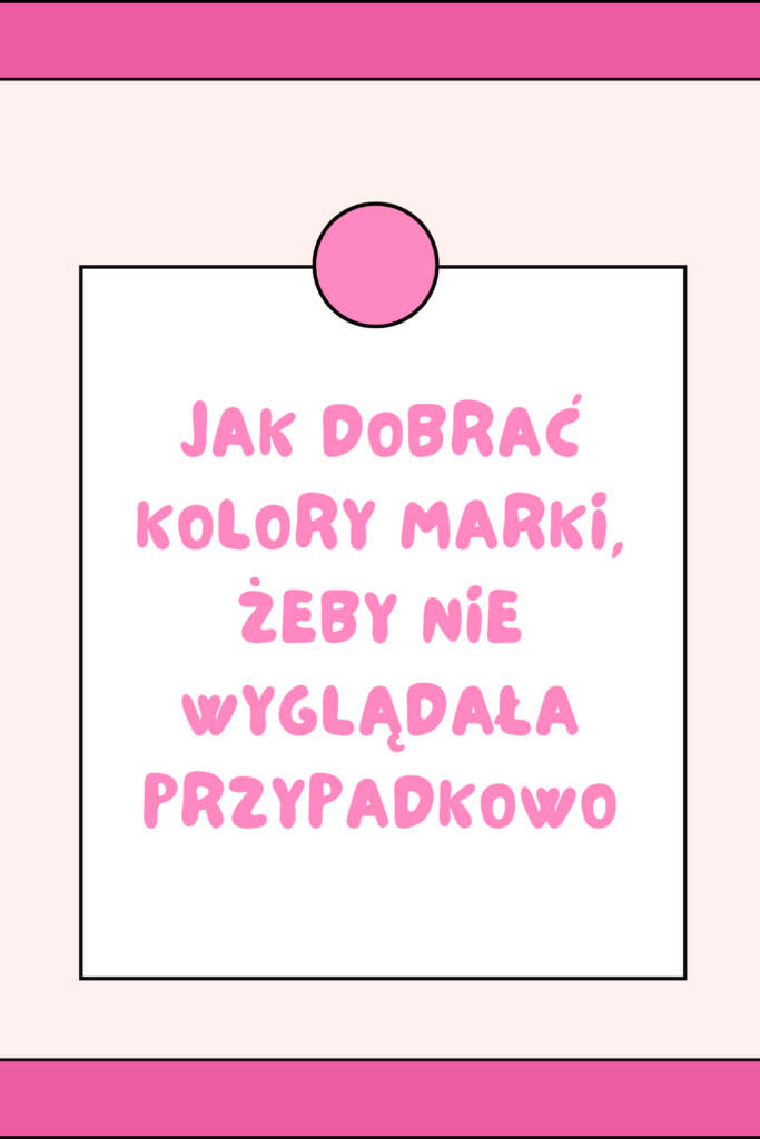 Jak dobrać kolory marki