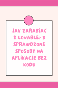 Jak zarabiać z Lovable? 3 sprawdzone sposoby na aplikacje bez kodu