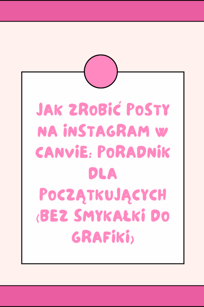 Jak zrobić posty na Instagram w Canvie: poradnik dla początkujących (bez smykałki do grafiki)