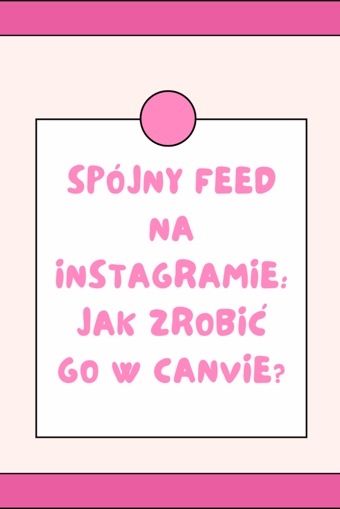 Sp&oacute;jny feed na Instagramie: jak zrobić go w Canvie?