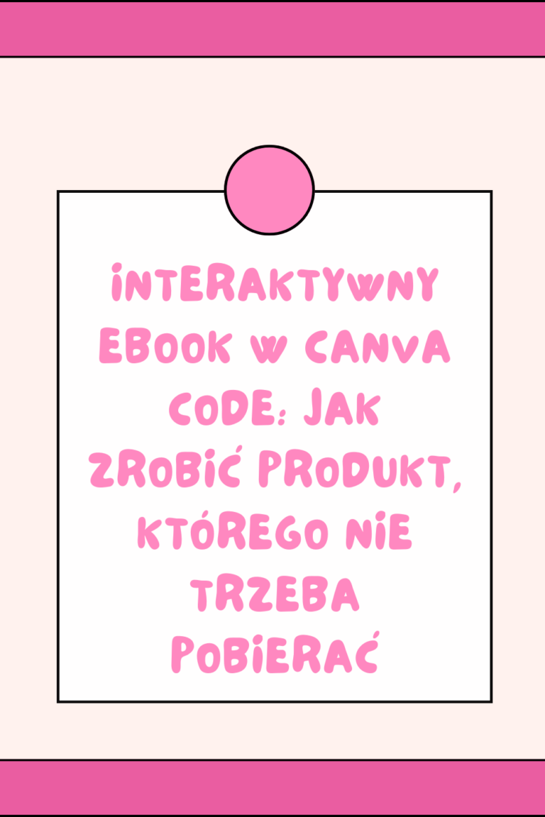 Interaktywny ebook w Canva Code: jak zrobić produkt, kt&oacute;rego nie trzeba pobierać