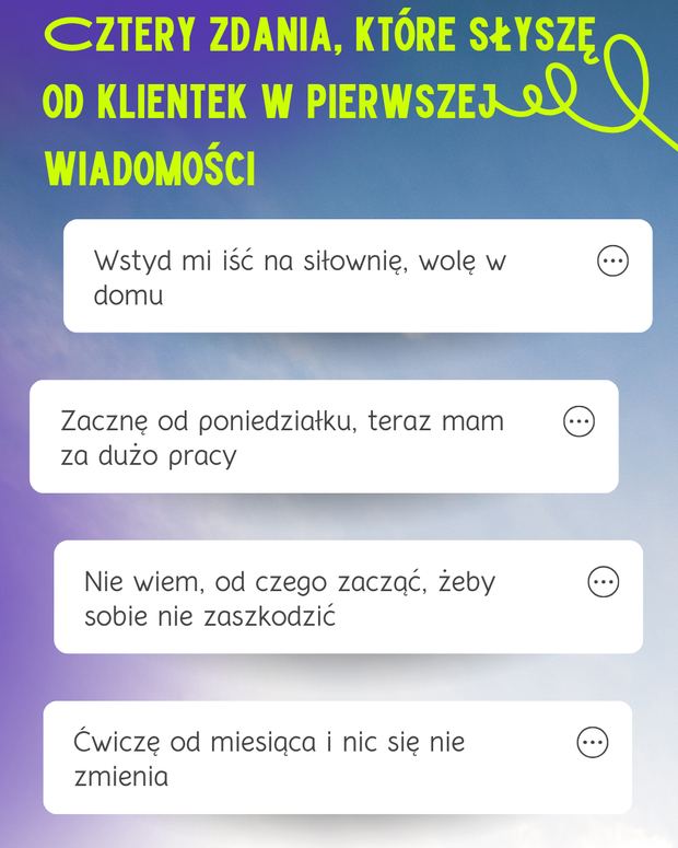 Cztery zdania, kt&oacute;re słyszę od klientek w pierwszej wiadomości