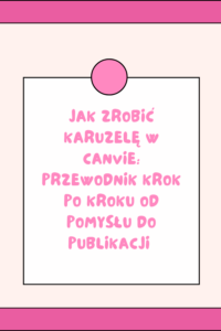 Jak zrobić karuzelę w Canvie: przewodnik krok po kroku od pomysłu do publikacji (2026)
