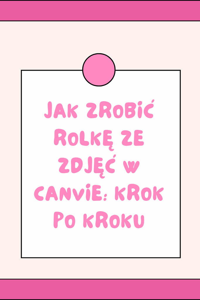 Jak zrobić rolkę ze zdjęć w Canvie: krok po kroku